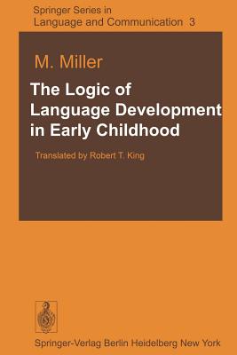 The Logic of Language Development in Early Childhood - Miller, M, and King, R T (Translated by)