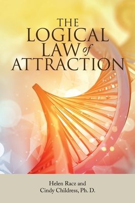 The Logical Law of Attraction - Racz, Helen, and Childress Ph D, Cindy