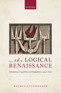The Logical Renaissance: Literature, Cognition, and Argument, 1479-1630