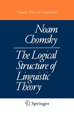 The Logical Structure of Linguistic Theory - Chomsky, N