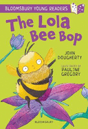 The Lola Bee Bop: A Bloomsbury Young Reader: Purple Book Band