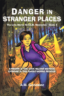 The Lola D?rez S.T.E.M. Mysteries: Book 2: Danger in Stranger Places