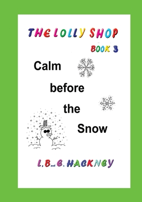 The Lolly Shop, Calm before the Snow: Calm before the Snow - Hackney, L B E