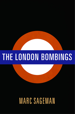 The London Bombings - Sageman, Marc