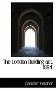 The London Building Act, 1894