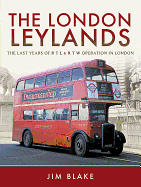 The London Leylands: The Last Years of R T L and R T W Operation in London