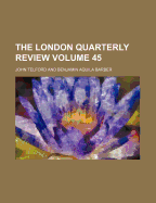 The London Quarterly Review Volume 45