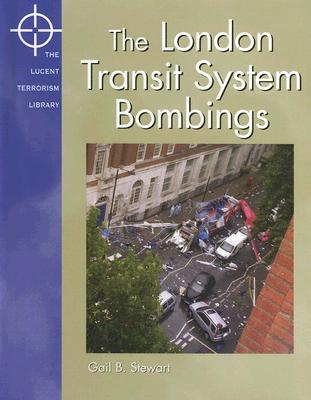 The London Transit System Bombings - Stewart, Gail B