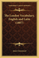 The London Vocabulary, English and Latin (1807)