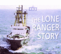 The Lone Ranger Story: From Salvage Tug to Superyacht - Julian, John