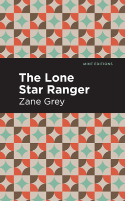 The Lone Star Ranger - Grey, Zane, and Editions, Mint (Contributions by)