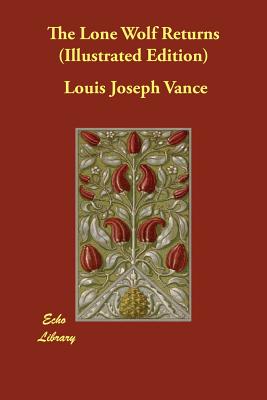 The Lone Wolf Returns (Illustrated Edition) - Vance, Louis Joseph