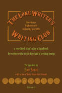 The Lone Writer's Writing Club Volume One Pocket Edition: A Workbook for Writers Who Wish They Had a Writing Group