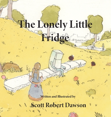 The Lonely Little Fridge - Dawson, Scott Robert