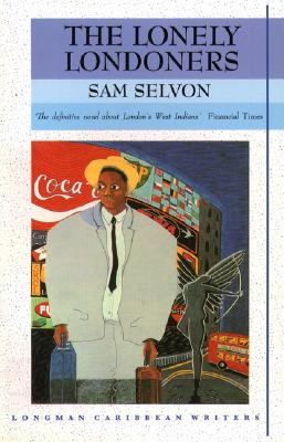 The Lonely Londoners (Longman Caribbean Writer Series) - Selvon, Samuel