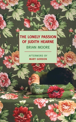 The Lonely Passion of Judith Hearne - Moore, Brian, and Gordon, Mary (Afterword by)