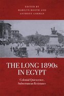 The Long 1890s in Egypt: Colonial Quiescence, Subterranean Resistance