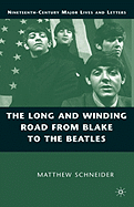 The Long and Winding Road from Blake to the Beatles - Schneider, M