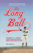 The Long Ball: The Summer of '75 -- Spaceman, Catfish, Charlie Hustle, and the Greatest World Series Ever Played