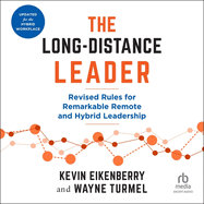 The Long-Distance Leader, Second Edition: Revised Rules for Remarkable Remote and Hybrid Leadership