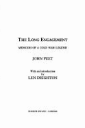 The Long Engagement: Memoirs of a Cold War Legend - Deighton, Len, and Peet, John