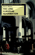 The Long European Reformation: Religion, Political Conflict, and the Search for Conformity, 1350-1750