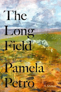 The Long Field: A memoir