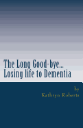 The Long Good-Bye: Losing Life to Dementia