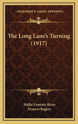 The Long Lane's Turning (1917) - Rives, Hallie Erminie, and Rogers, Frances (Illustrator)