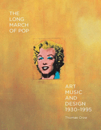 The Long March of Pop: Art, Music, and Design, 1930-1995