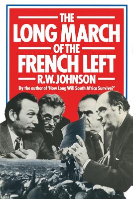 The Long March of the French Left - Johnson, R.W.