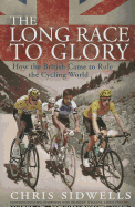 The Long Race to Glory: How the British Came to Rule the Cycling World