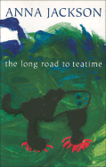 The Long Road to Teatime: Poems by Anna Jackson