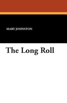 The Long Roll - Johnston, Mary, Professor