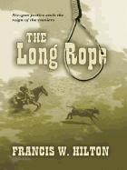 The Long Rope - Hilton, Francis W