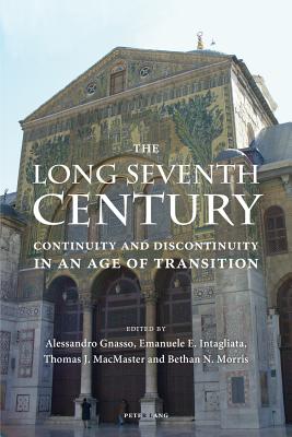 The Long Seventh Century: Continuity and Discontinuity in an Age of Transition - Gnasso, Alessandro (Editor), and Intagliata, Emanuele E. (Editor), and MacMaster, Thomas J. (Editor)