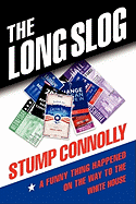 The Long Slog: A Funny Thing Happened on the Way to the White House