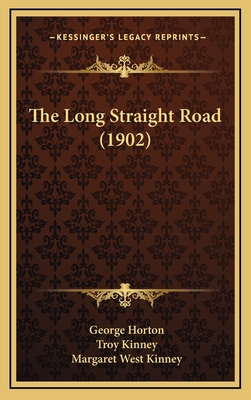 The Long Straight Road (1902) - Horton, George, and Kinney, Troy (Illustrator), and Kinney, Margaret West (Illustrator)