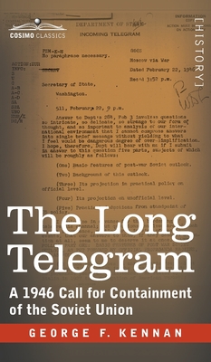 The Long Telegram: A 1946 Call for Containment of the Soviet Union - Kennan, George F