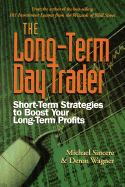 The Long-Term Day Trader: Short-Term Strategies to Boost Your Long-Term Profits