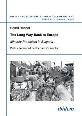 The long way back to Europe. Minority protection in Bulgaria. - Rechel, Bernd, and Umland, Andreas (Editor), and Crampton, Richard (Foreword by)