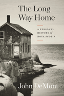 The Long Way Home: A Personal History of Nova Scotia
