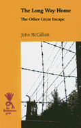 The Long Way Home: The Other Great Escape - McCallum, John, Dr.