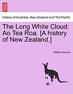 The Long White Cloud: Ao Tea Roa. [A History of New Zealand.]