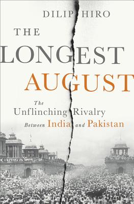 The Longest August: The Unflinching Rivalry Between India and Pakistan - Hiro, Dilip