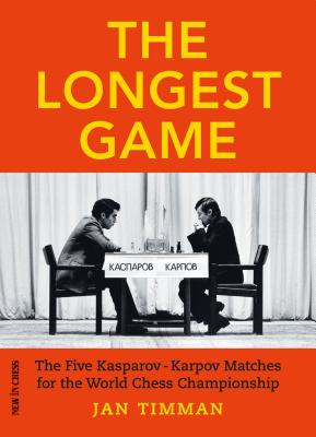 The Longest Game: The Five Kasparovkarpov Matches for the World Chess Championship - Timman, Jan