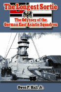 The Longest Sortie: The Odyssey of the German East Asiatic Squadron