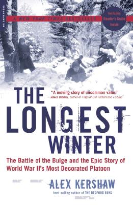 The Longest Winter: The Battle of the Bulge and the Epic Story of World War II's Most Decorated Platoon - Kershaw, Alex