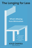 The Longing for Less: What's Missing from Minimalism