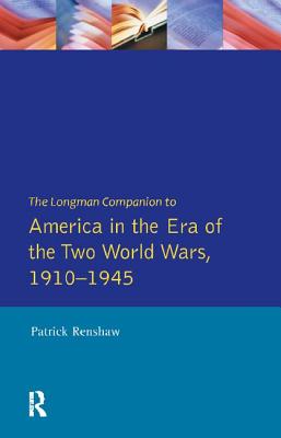 The Longman Companion to America in the Era of the Two World Wars, 1910-1945 - Renshaw, Patrick